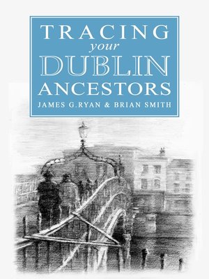 cover image of Tracing your Dublin Ancestors